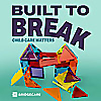 Child Care Matters: Built to Break