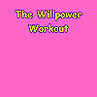 The Willpower Workout | Strengthen Your Resolve