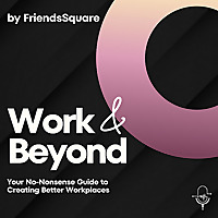 Work and Beyond - Your No-Nonsense Guide to Creating Better Workspaces