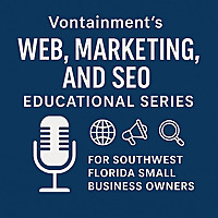 Vontainment's Web, Marketing, and SEO Educational Series for Southwest Florida Small Business Owners