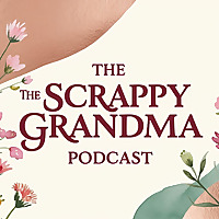 The Scrappy Grandma Podcast