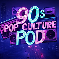 90s Pop Culture Pod