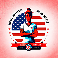Red, White, and Glue: The U.S. Women's National Team Handball Podcast