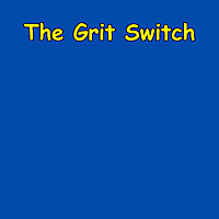 The Grit Switch | Turn On Your Tenacity