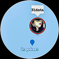 NI&Ntilde;ATA, el podcast.