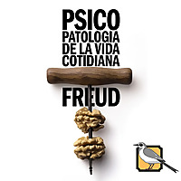 Psicopatolog&iacute;a de la vida cotidiana (Sigmund Freud)