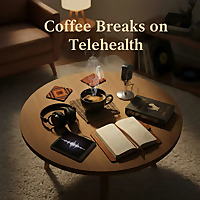 Coffee Breaks on Telehealth