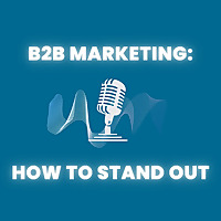 B2B Marketing: How to Stand Out