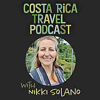 Costa Rica Travel Podcast with Nikki Solano