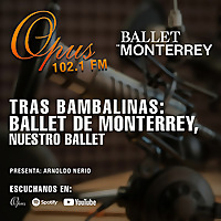 Tras Bambalinas: Ballet de Monterrey, nuestro Ballet