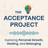 Acceptance Project | Personal Growth, Healing, and Belonging