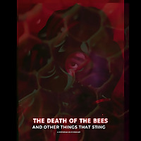 The Death Of The Bees and Other Things That Sting