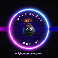 Only Bombs! Comedy Podcast