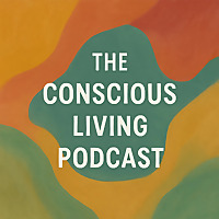 The Conscious Living Podcast
