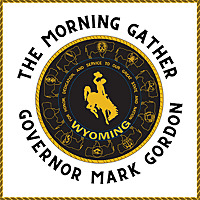 The Morning Gather with Governor Mark Gordon