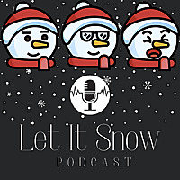 Let it Snow Podcast