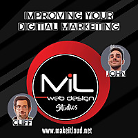 Improving Your Digital Marketing, with John and Cliff