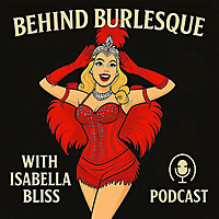 Behind Burlesque with Isabella Bliss