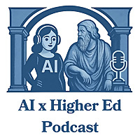 AI x Higher Ed Podcast