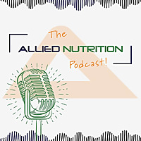 The Allied Nutrition Podcast
