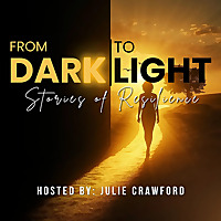 From Dark To Light: Stories of Resilience