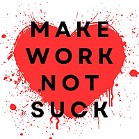 Make Work Not Suck Podcast