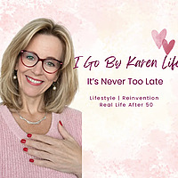 I Go By Life Karen - It's Never Too Late