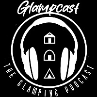 Glampcast - The Glamping Podcast