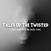 Tales of the Twisted: True Crime Stories of the Strange