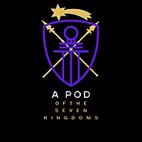 A Pod of the Seven Kingdoms
