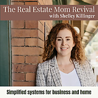 Real Estate Mom Revival | Simplified Systems & routines to fight overwhelm and achieve work life bal