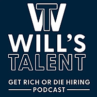 Will's Talent: Get Rich or Die Hiring