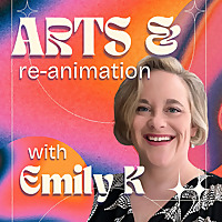 Arts and Re-Animation with Emily K