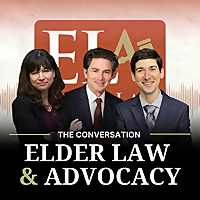 Elder Law & Advocacy: The Conversation