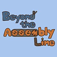 Beyond The Assembly Line