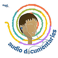 Nirantar radio: Audio Documentaries