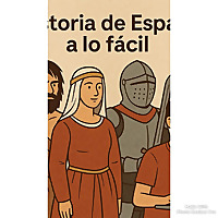Historia De Espa&ntilde;a A Lo F&aacute;cil