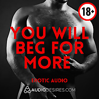You Will Beg For More - Erotic Audio ?