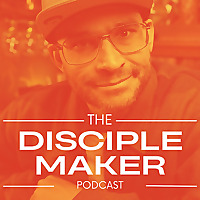 The Disciple Maker Podcast w/ Kelly McCoy