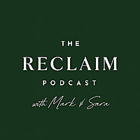 The Reclaim Podcast with Mark and Sara