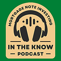 In the Know: Unlocking Real Estate and Mortgage Note Investing