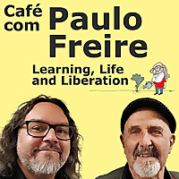 Caf&eacute; com Paulo Freire - Learning, Life and Liberation