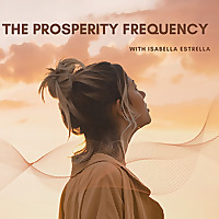The Prosperity Frequency- Mastering The Energetic Vibration Of Money To Create Wealth And Ease 
