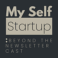 My Self Startup: Beyond the Newsletter Cast