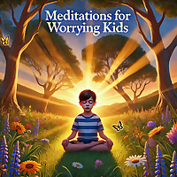 Meditations for worrying kids