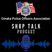 Omaha Police Officers' Association Shop Talk