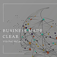 Business Made Clear with Prof. McCaslin