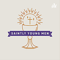Saintly Young Men Podcast