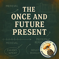The Once and Future Present
