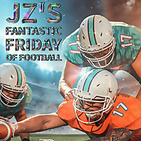 JZ's Fantastic Friday of Football
